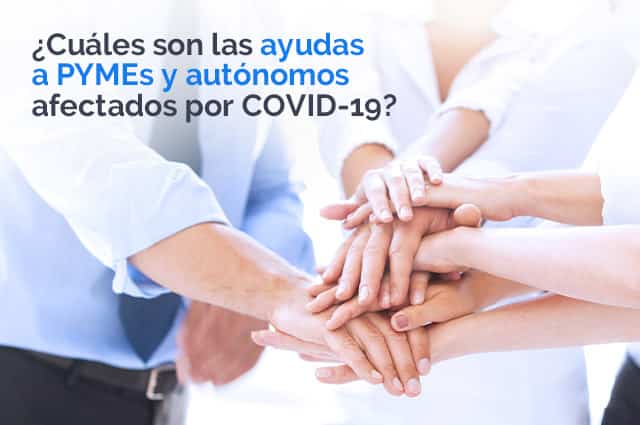 ¿Cuáles son la ayudas a PYMES y autónomos afectados por COVID-19 ...